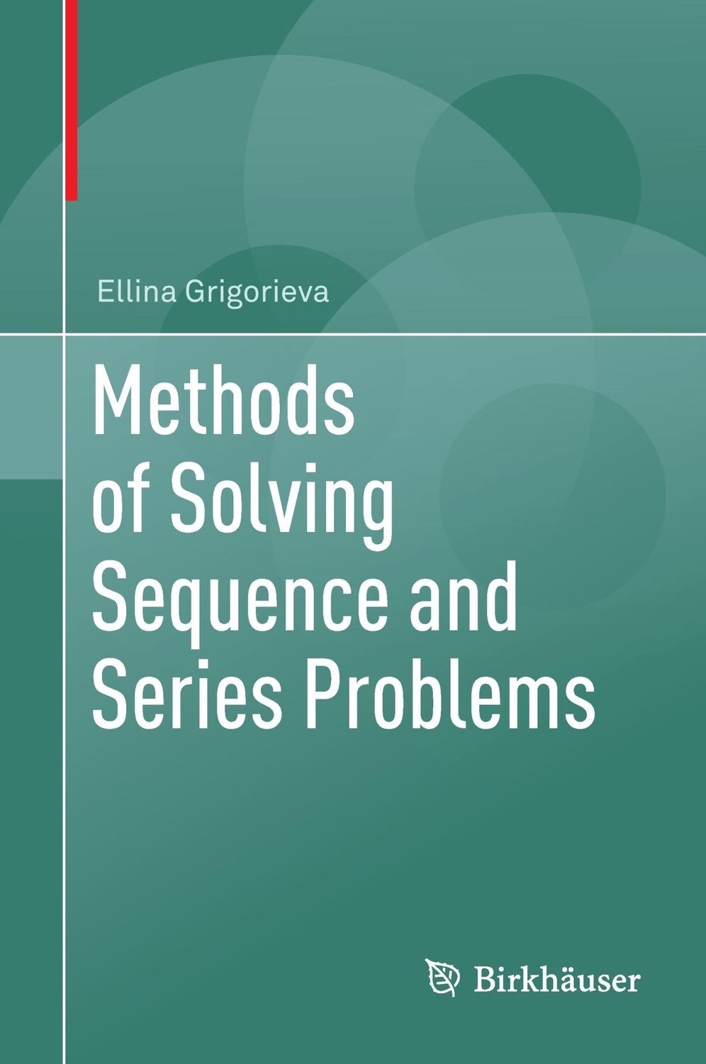 Cover: 9783319456850 | Methods of Solving Sequence and Series Problems | Ellina Grigorieva