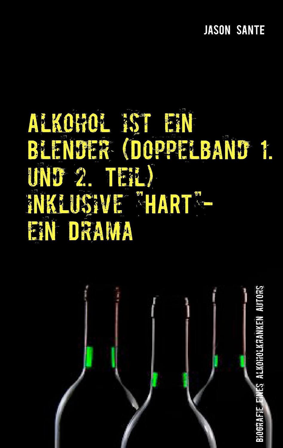 Cover: 9783739247670 | Alkohol ist ein Blender (Doppelband 1. und 2. Teil) | Jason Sante