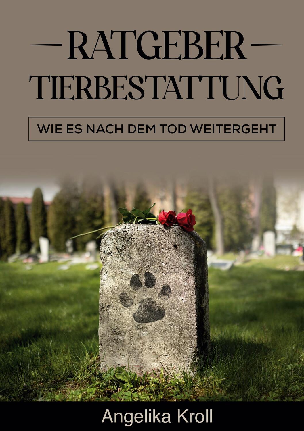 Cover: 9783757882327 | Ratgeber Tierbestattung | wie es nach dem Tod weitergeht | Kroll