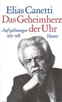 Cover: 9783446146457 | Das Geheimherz der Uhr | Aufzeichnungen 1973-1985 | Elias Canetti