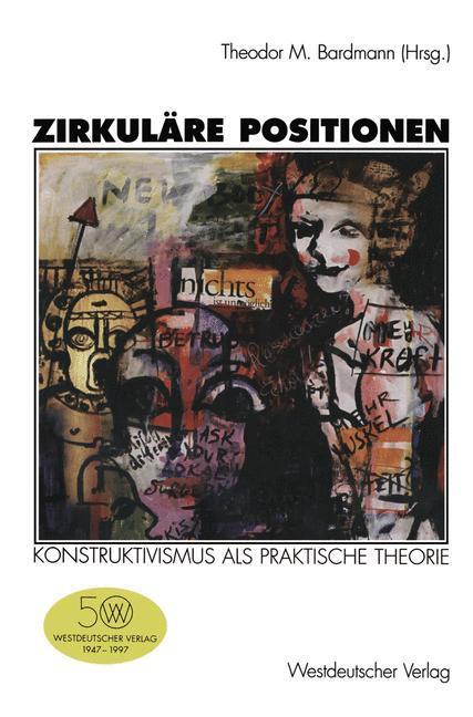 Cover: 9783531129648 | Zirkuläre Positionen | Konstruktivismus als praktische Theorie | Buch