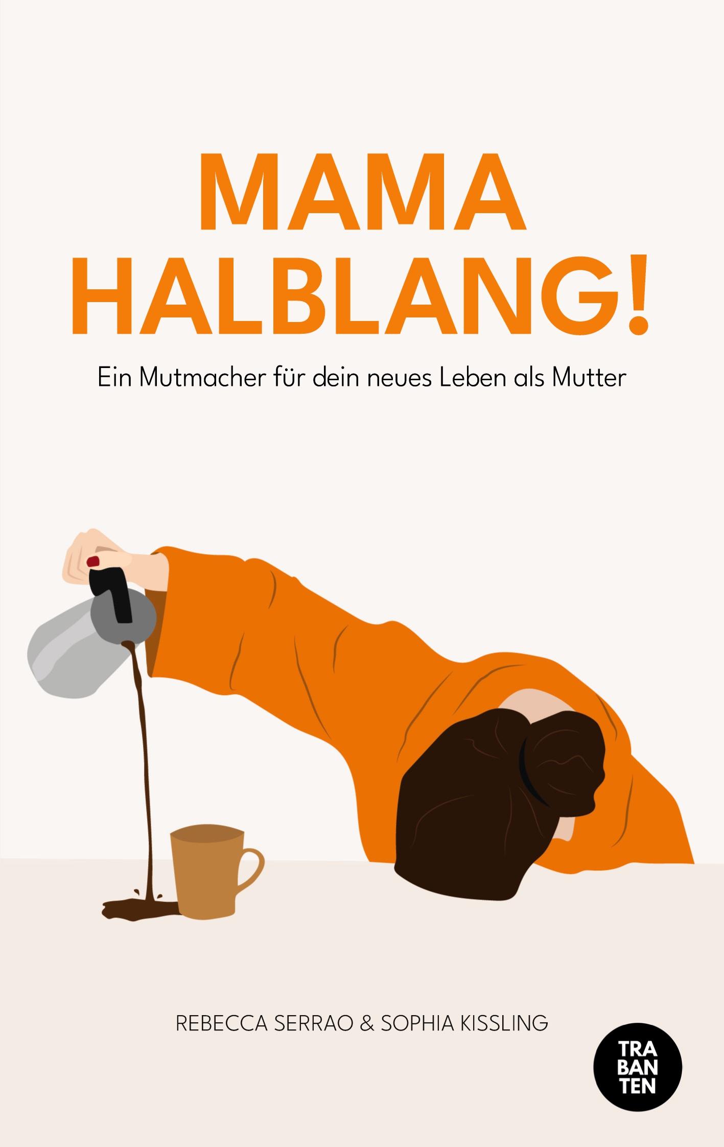 Cover: 9783986970673 | Mama Halblang! | Ein Mutmacher für dein neues Leben als Mutter | Buch