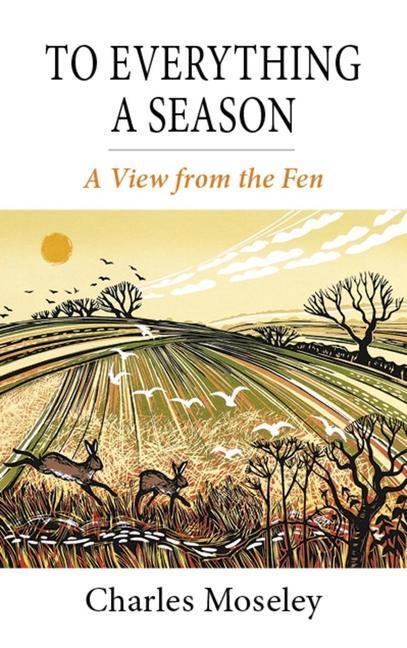 Cover: 9781913159368 | To Everything a Season | A View from the Fen | Charles Moseley | Buch