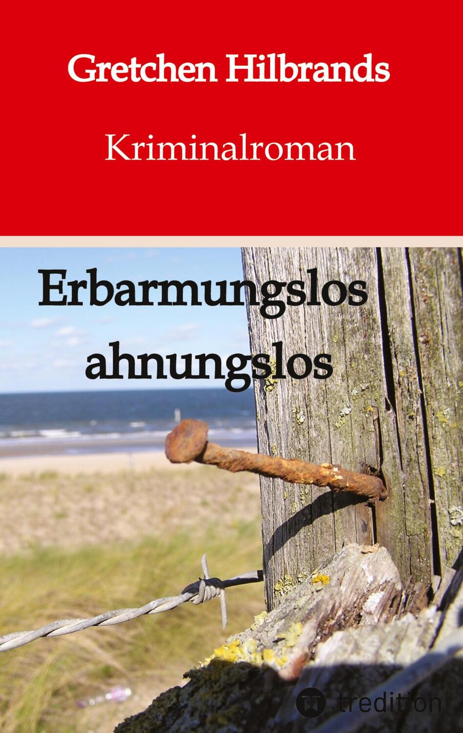 Cover: 9783347771680 | Erbarmungslos ahnungslos | Gretchen Hilbrands | Taschenbuch | Deutsch