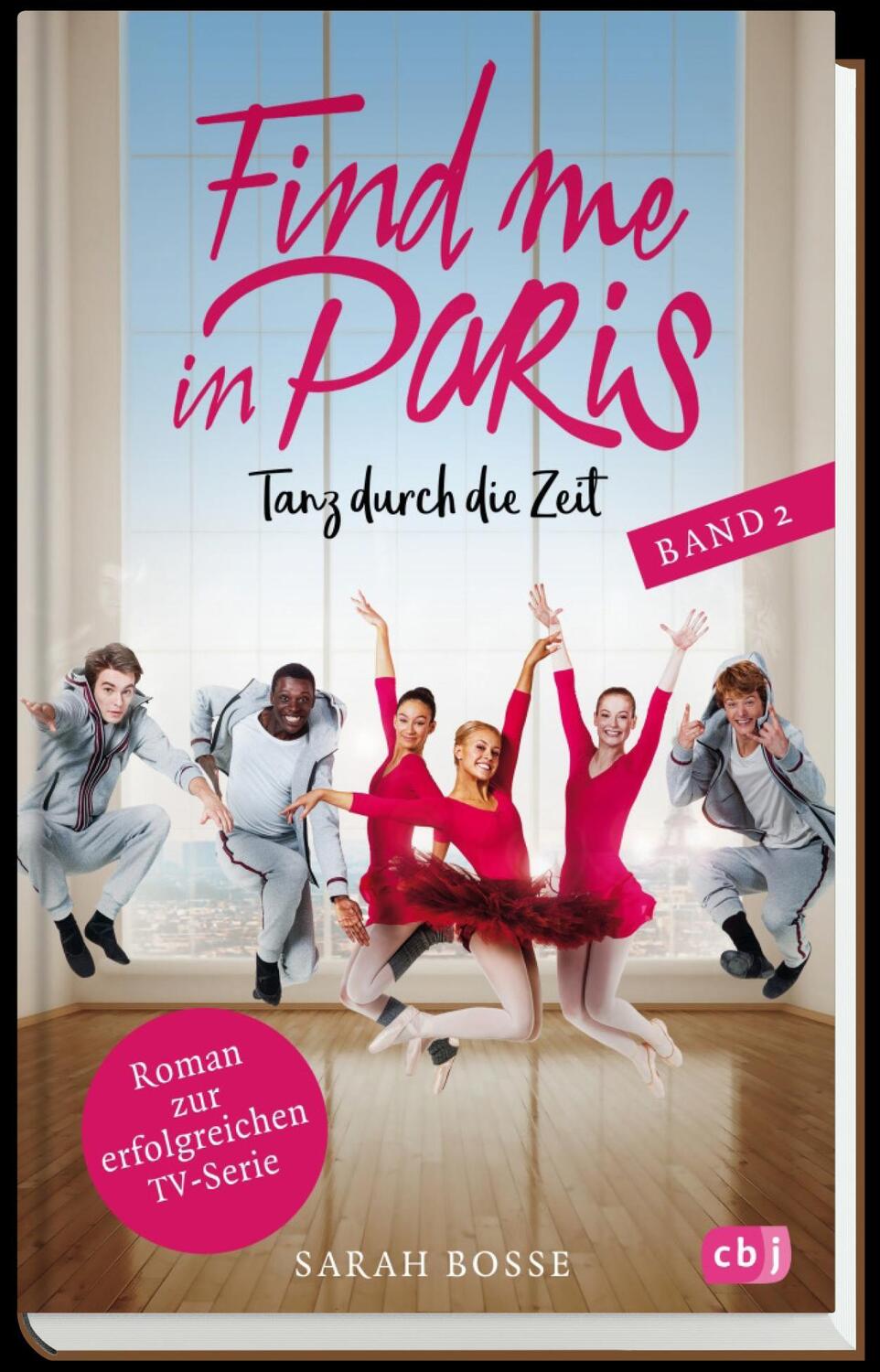 Bild: 9783570177310 | Find me in Paris - Tanz durch die Zeit (Band 2) | Sarah Bosse | Buch