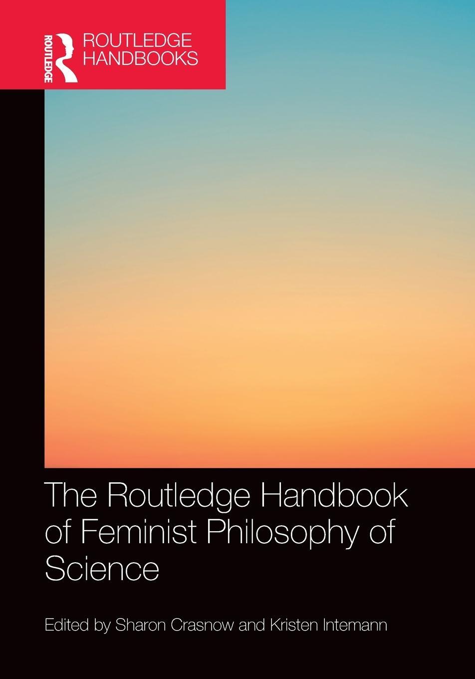 Cover: 9780367621315 | The Routledge Handbook of Feminist Philosophy of Science | Intemann