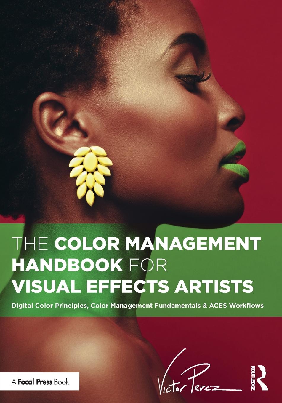 Cover: 9781032383613 | The Color Management Handbook for Visual Effects Artists | Perez