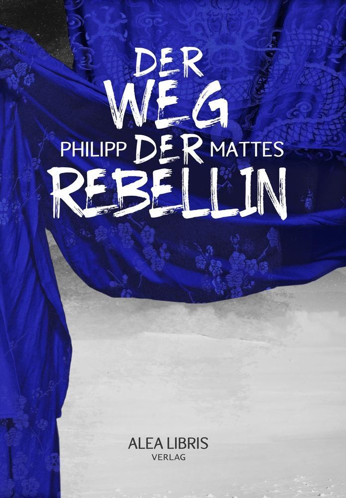 Cover: 9783945814413 | Der Weg der Rebellin | Philipp Mattes | Taschenbuch | Paperback | 2020