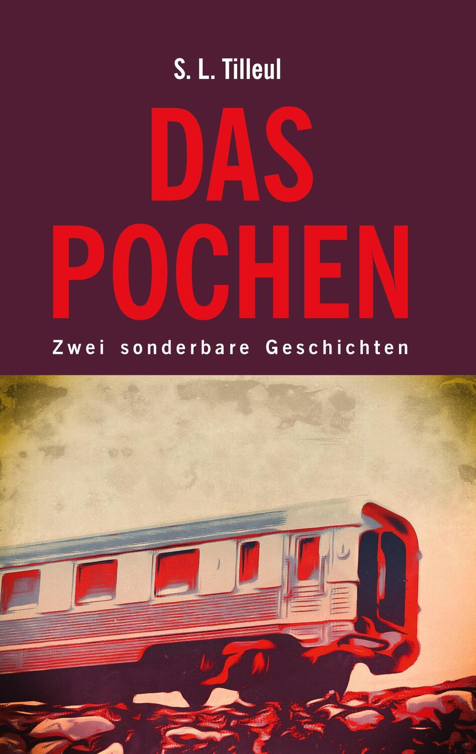 Cover: 9783769312577 | Das Pochen | Zwei sonderbare Geschichten | S. L. Tilleul | Taschenbuch