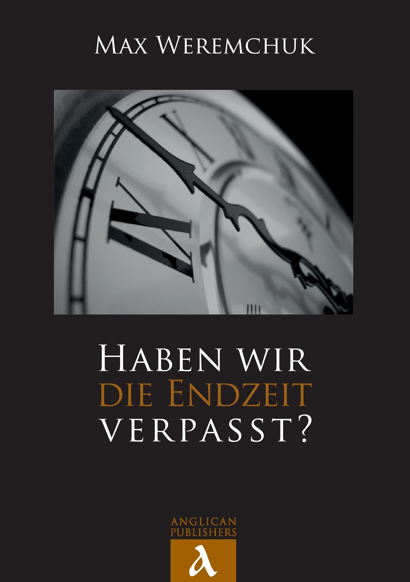 Cover: 9783945233054 | Haben wir die Endzeit verpasst? | Max Weremchuk | Taschenbuch | 312 S.