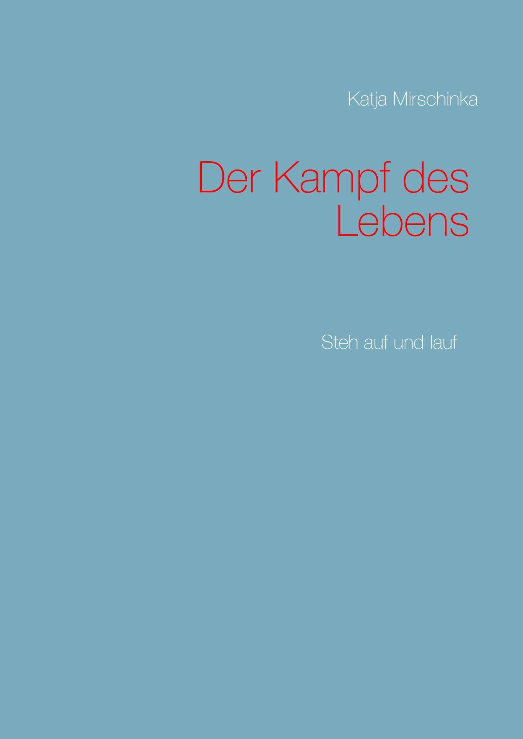 Cover: 9783743149243 | Der Kampf des Lebens | Steh auf und lauf | Katja Mirschinka | Buch