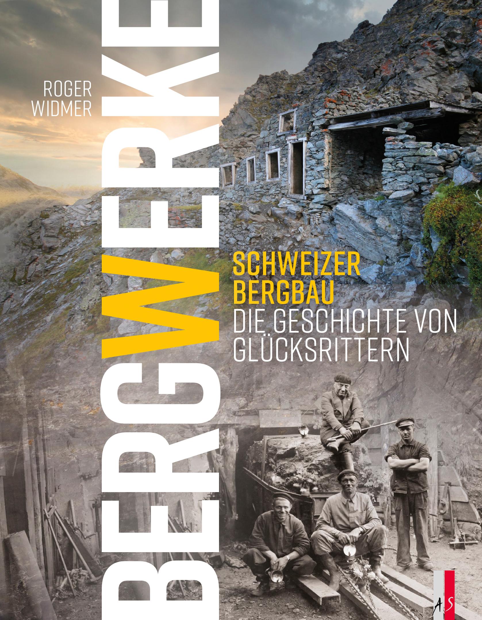 Cover: 9783039130504 | Bergwerke | Schweizer Bergbau Die Geschichte von Glücksrittern | Buch