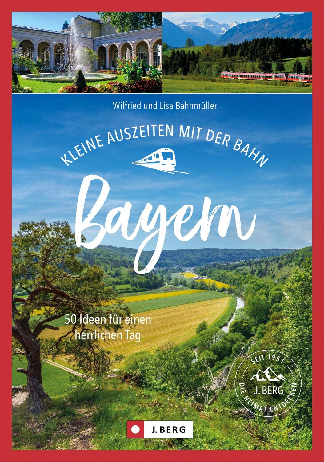 Cover: 9783862469437 | Kleine Auszeiten mit der Bahn Bayern | Wilfried Bahnmüller (u. a.)