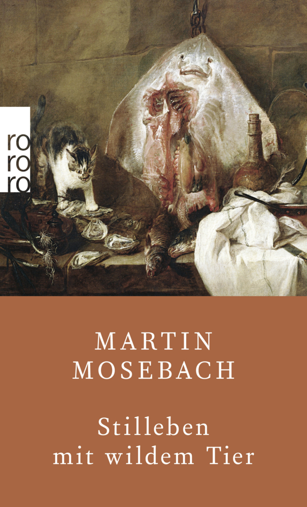 Cover: 9783499274695 | Stilleben mit wildem Tier | Martin Mosebach | Taschenbuch | 192 S.