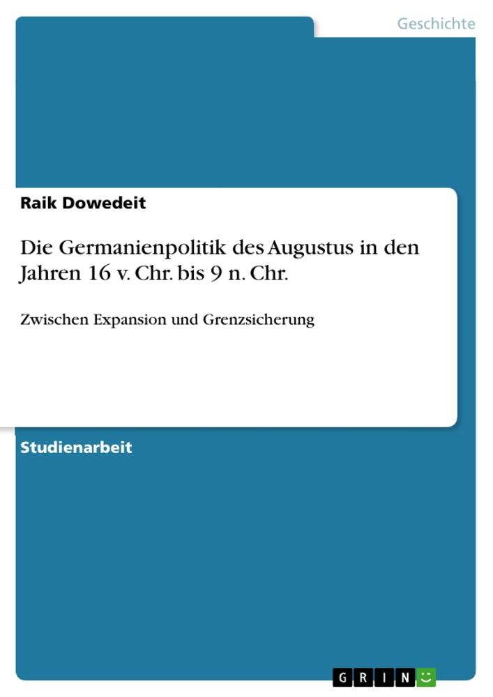 Cover: 9783640554225 | Die Germanienpolitik des Augustus in den Jahren 16 v. Chr. bis 9 n....