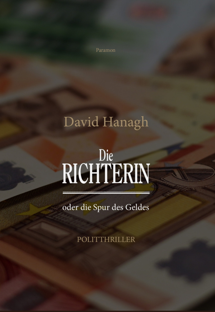 Cover: 9783038305675 | Die Richterin oder die Spur des Geldes | 978-3-03830-567-5 | Hanagh