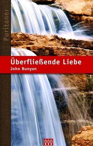 Cover: 9783935188937 | Überfließende Liebe | Reihe: Die Puritaner, Band 4 | John Bunyan