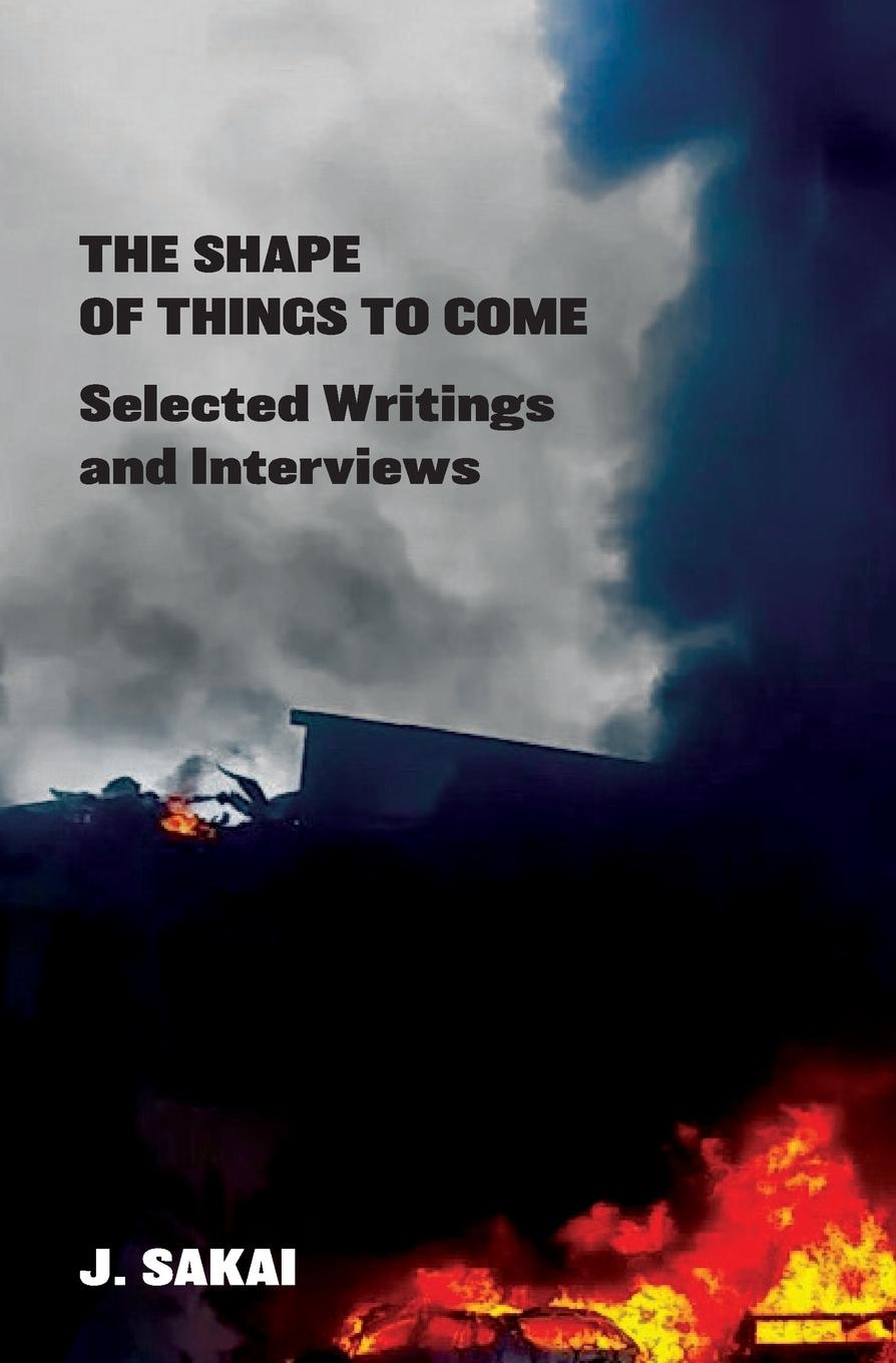 Cover: 9781989701218 | The Shape of Things to Come | Selected Writings &amp; Interviews | Sakai