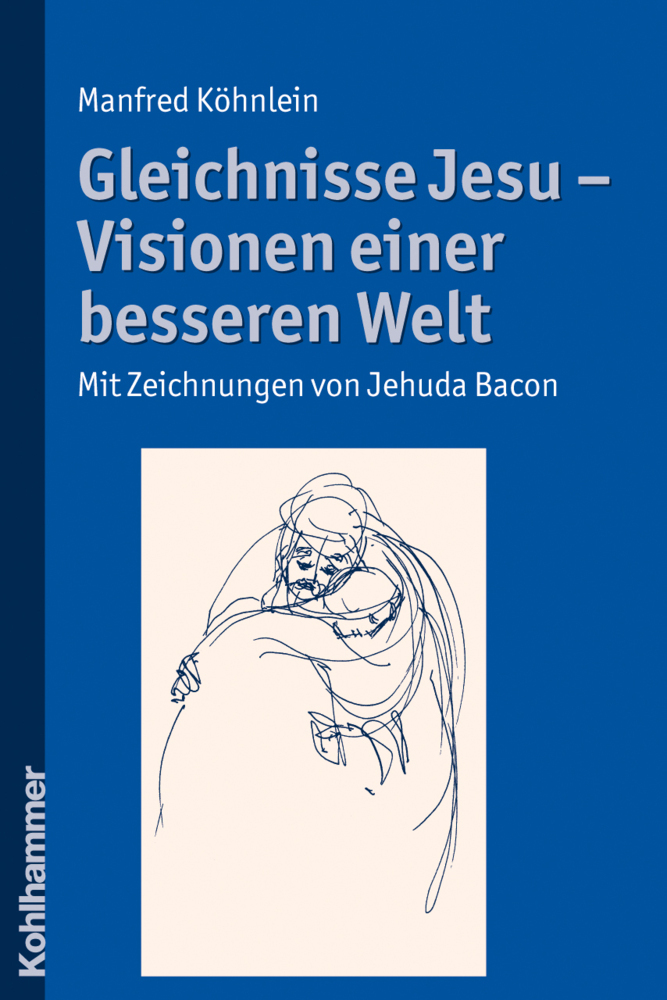 Cover: 9783170205697 | Gleichnisse Jesu - Visionen einer besseren Welt | Manfred Köhnlein