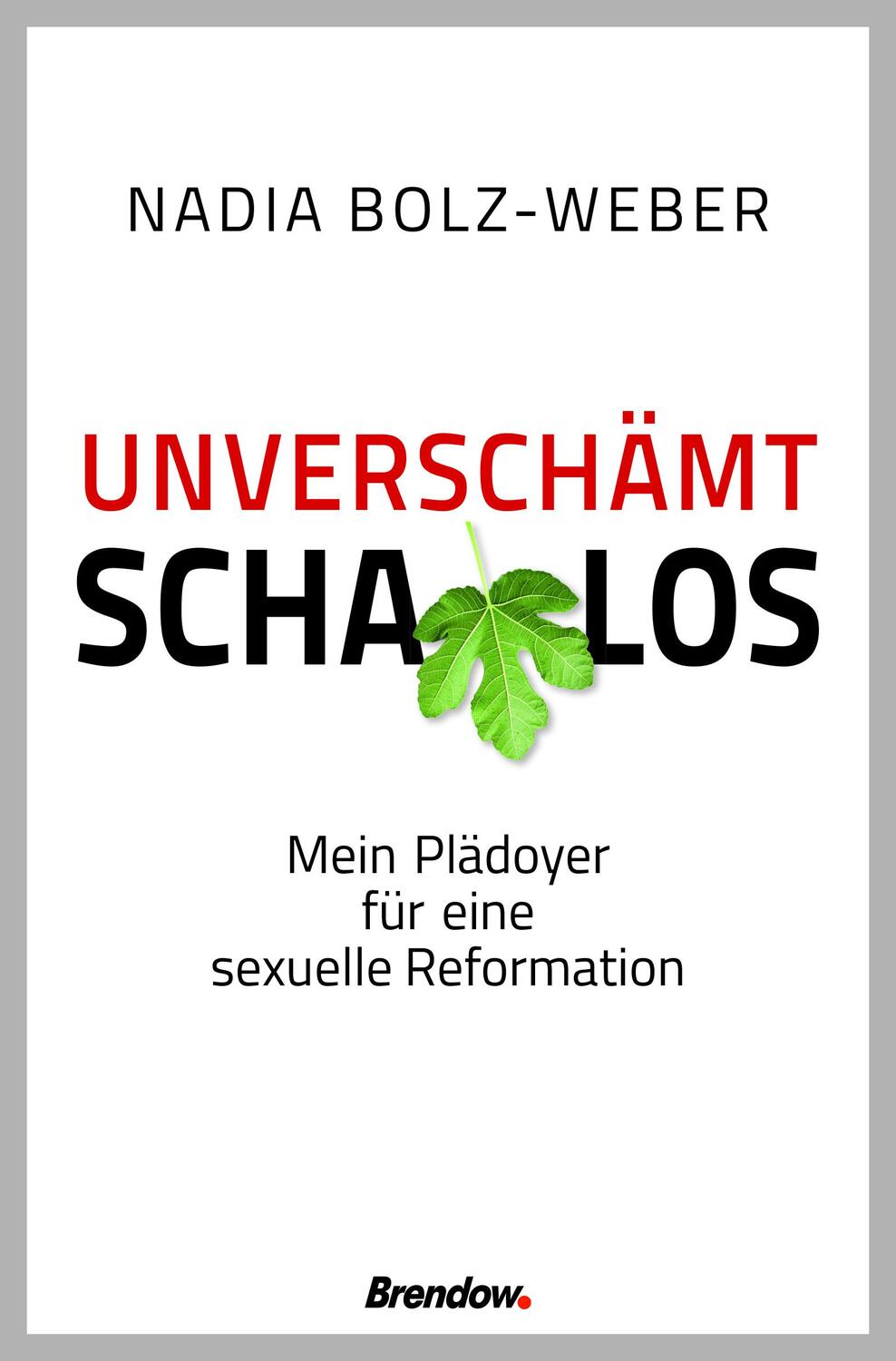 Cover: 9783961401161 | Unverschämt schamlos | Mein Plädoyer für eine sexuelle Reformation