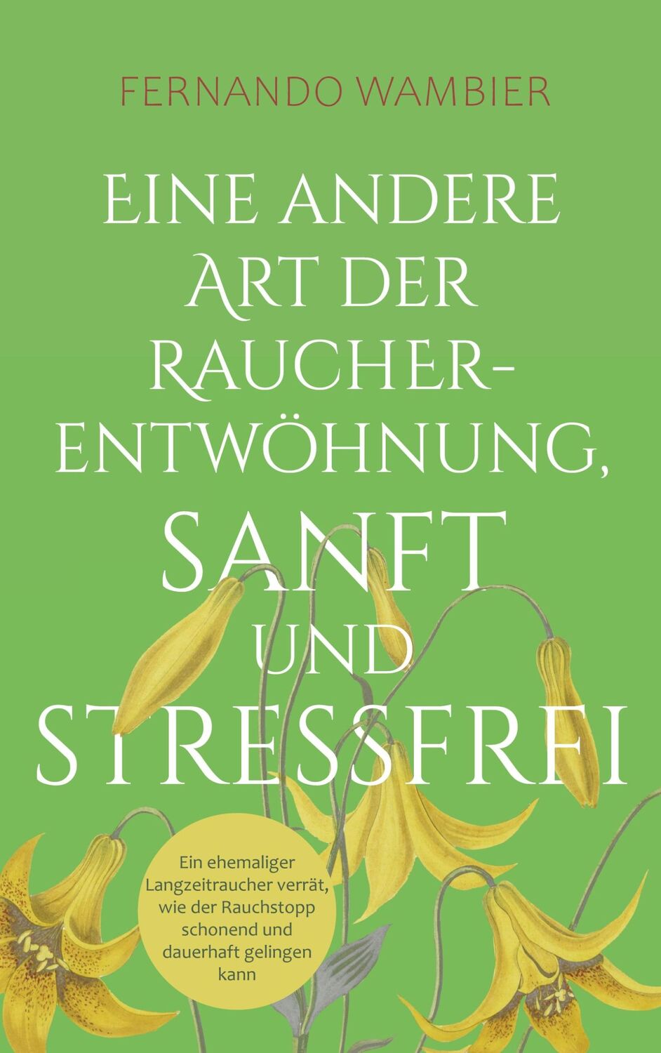 Cover: 9783759743312 | Eine andere Art der Raucherentwöhnung, sanft und stressfrei | Wambier