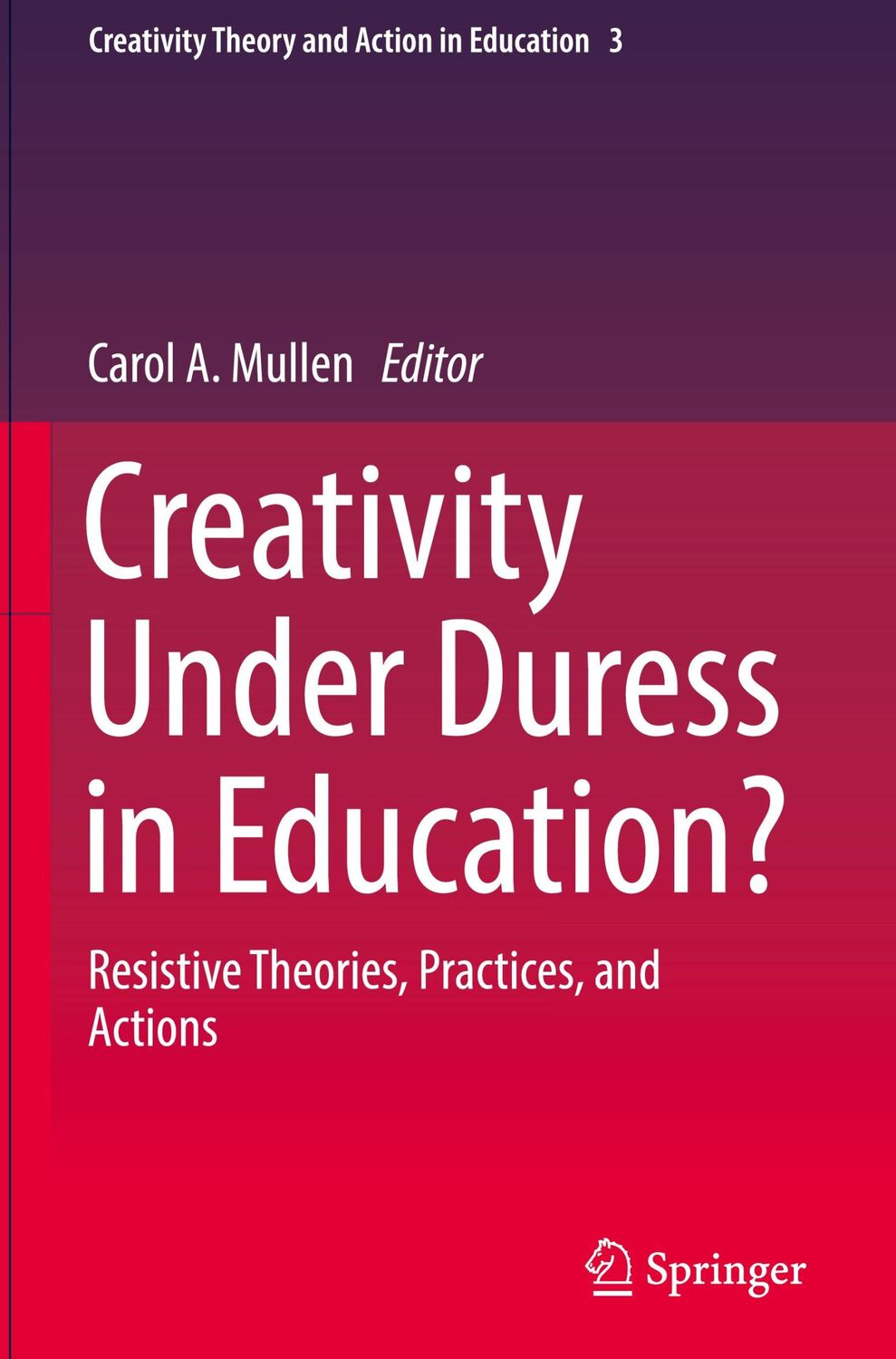 Cover: 9783319902715 | Creativity Under Duress in Education? | Carol A. Mullen | Buch | 2018