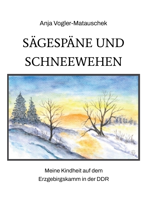 Cover: 9783384146298 | Sägespäne und Schneewehen | Anja Vogler-Matauschek | Taschenbuch