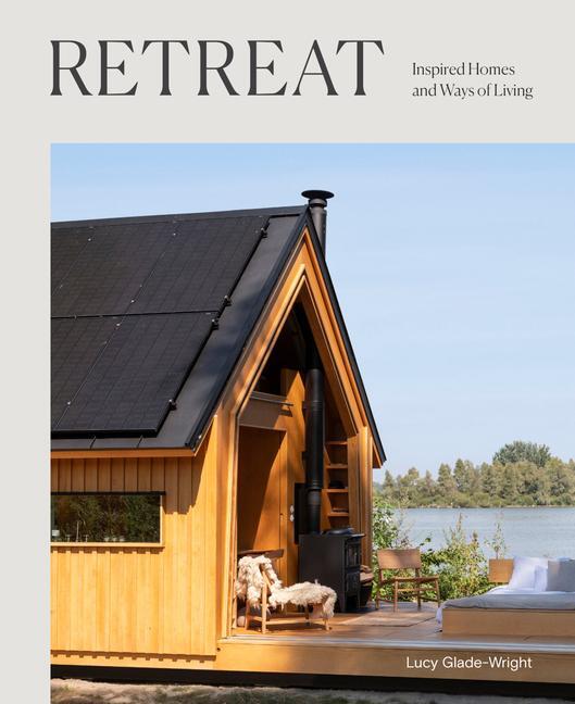 Cover: 9781743798508 | Retreat | Inspired Homes and Ways of Living | Lucy Glade-Wright | Buch