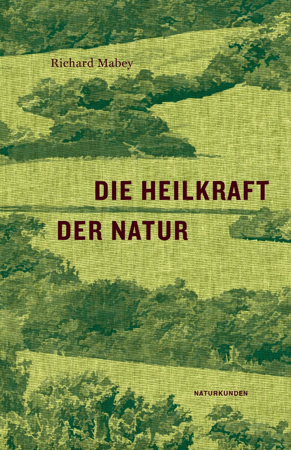 Cover: 9783957574633 | Die Heilkraft der Natur | Richard Mabey | Buch | Naturkunden | 245 S.