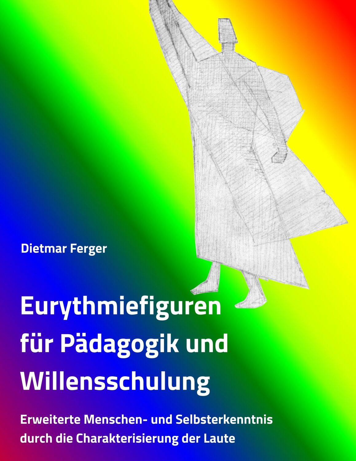 Cover: 9783981089738 | Eurythmiefiguren für Pädagogik und Willensschulung | Dietmar Ferger