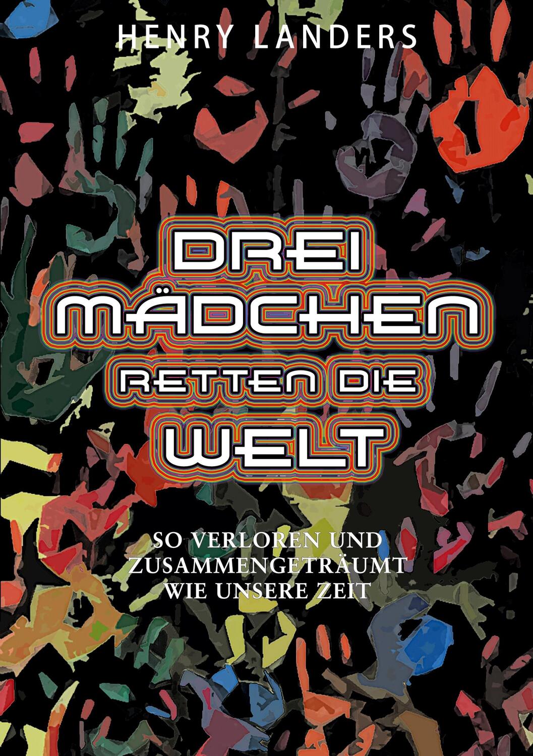 Cover: 9783759749550 | Drei Mädchen retten die Welt | Henry Landers | Taschenbuch | Paperback