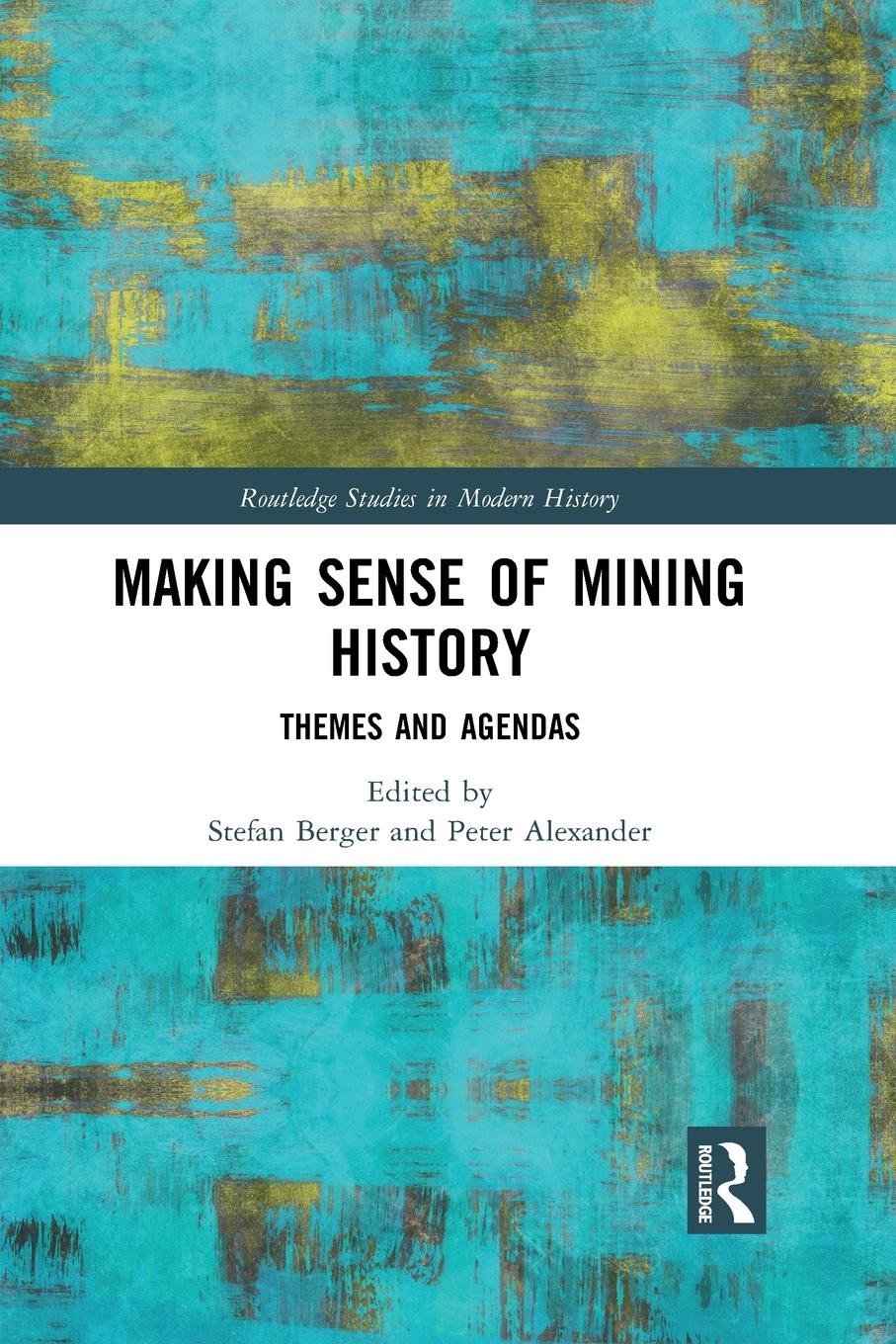 Cover: 9781032088600 | Making Sense of Mining History | Themes and Agendas | Stefan Berger