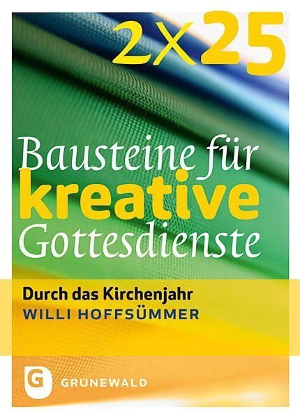 Cover: 9783786729167 | 2 x 25 Bausteine für kreative Gottesdienste | Durch das Kirchenjahr