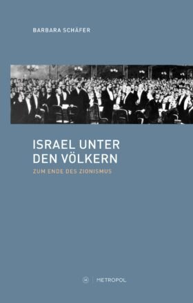 Cover: 9783863314286 | Israel unter den Völkern | Zum Ende des Zionismus | Barbara Schäfer