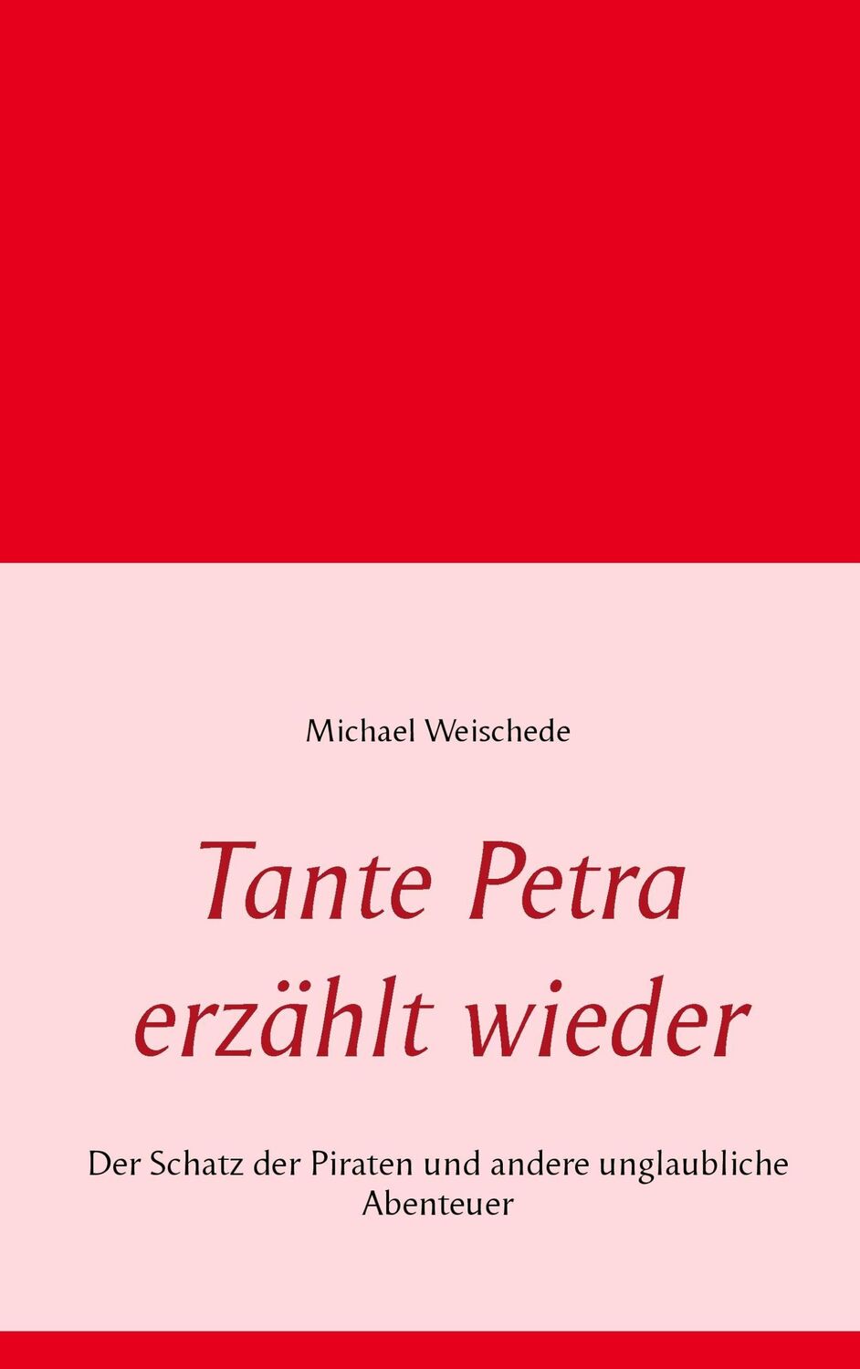 Cover: 9783848222360 | Tante Petra erzählt wieder | Michael Weischede | Taschenbuch | 104 S.