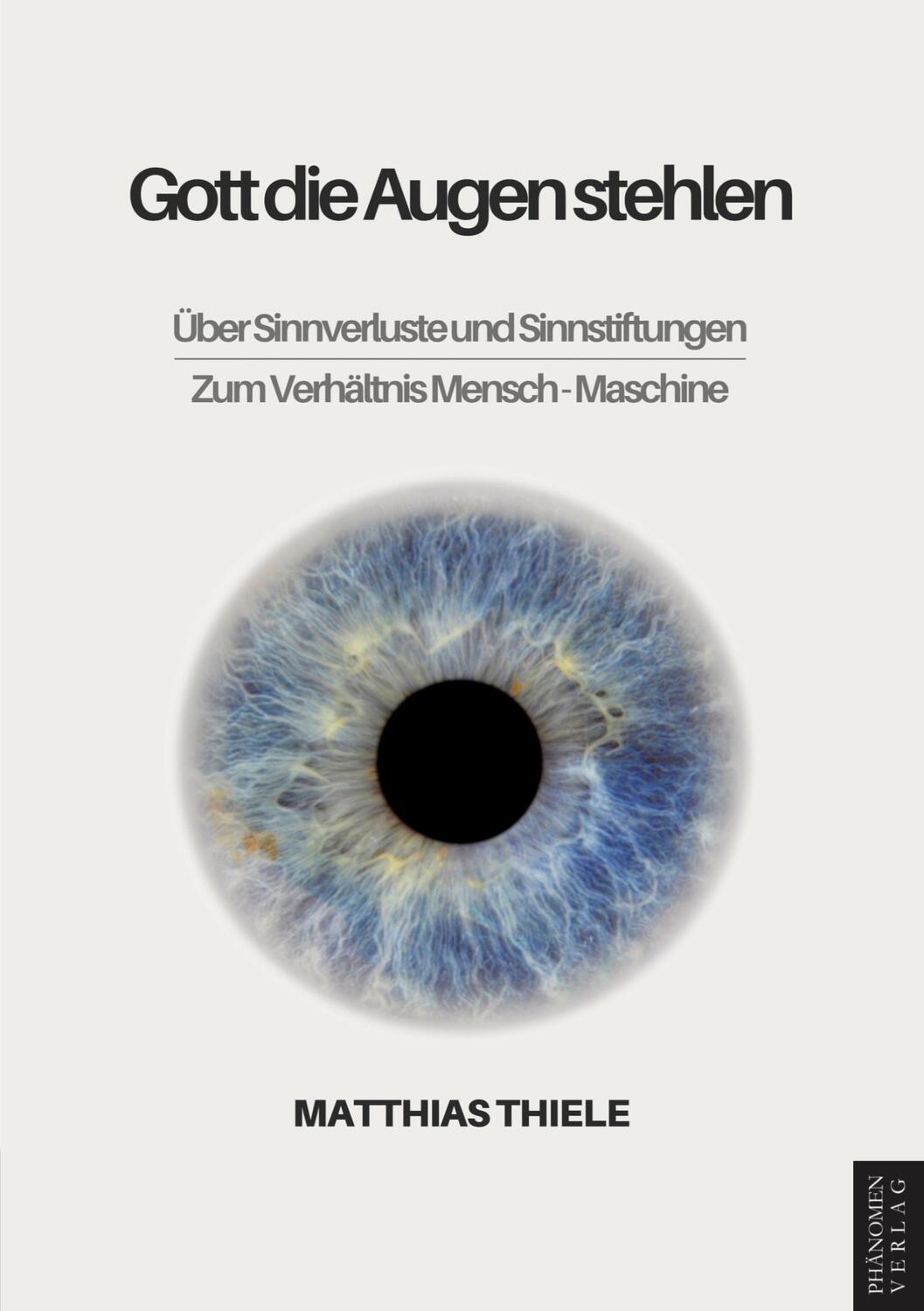 Cover: 9788412868067 | Gott die Augen stehlen | Matthias Thiele | Taschenbuch | 142 S. | 2024