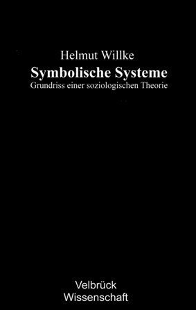 Cover: 9783938808016 | Symbolische Systeme | Grundriss einer soziologischen Theorie | Willke