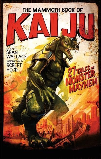 Cover: 9781472135643 | Wallace, S: The Mammoth Book of Kaiju | Sean Wallace | Taschenbuch