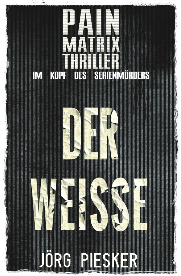 Cover: 9783758475313 | Der Weisse: Pain Matrix Thriller - im Kopf des Serienmörders | DE