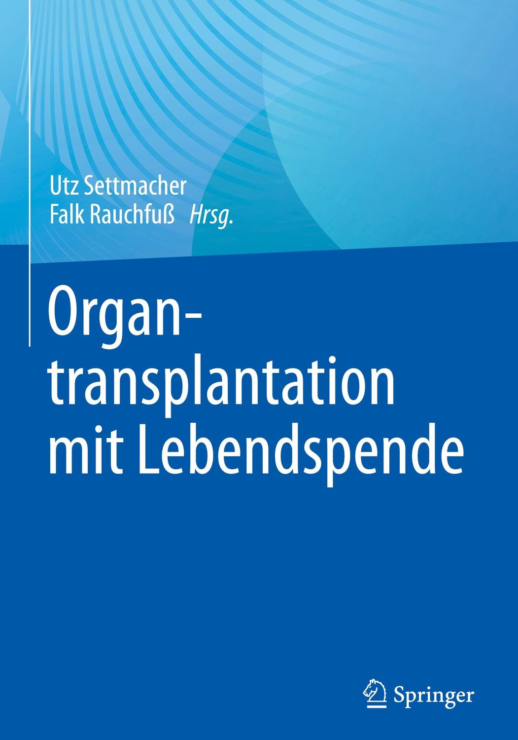 Cover: 9783662657355 | Organtransplantation mit Lebendspende | Falk Rauchfuß (u. a.) | Buch