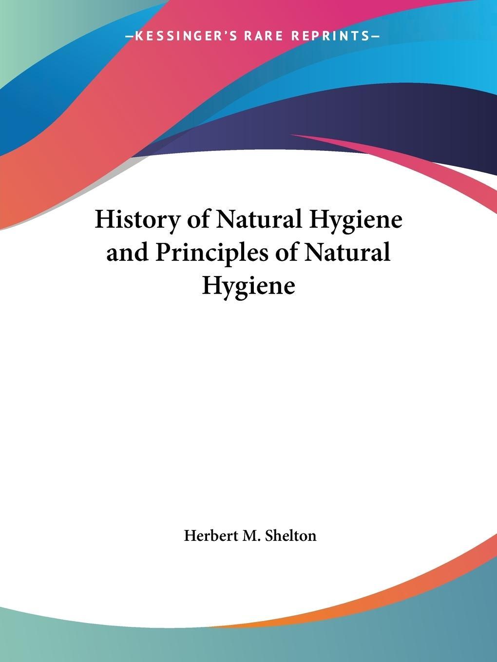 Cover: 9781564597342 | History of Natural Hygiene and Principles of Natural Hygiene | Shelton