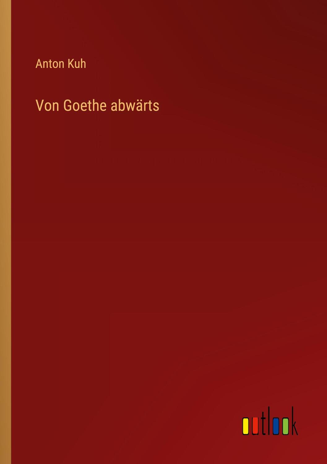 Cover: 9783368273606 | Von Goethe abwärts | Anton Kuh | Taschenbuch | Paperback | 56 S.