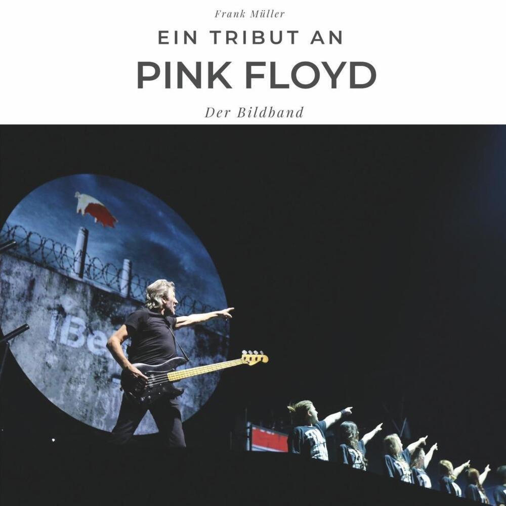 Cover: 9783750502857 | Ein Tribut an Pink Floyd | Der Bildband | Frank Müller | Taschenbuch