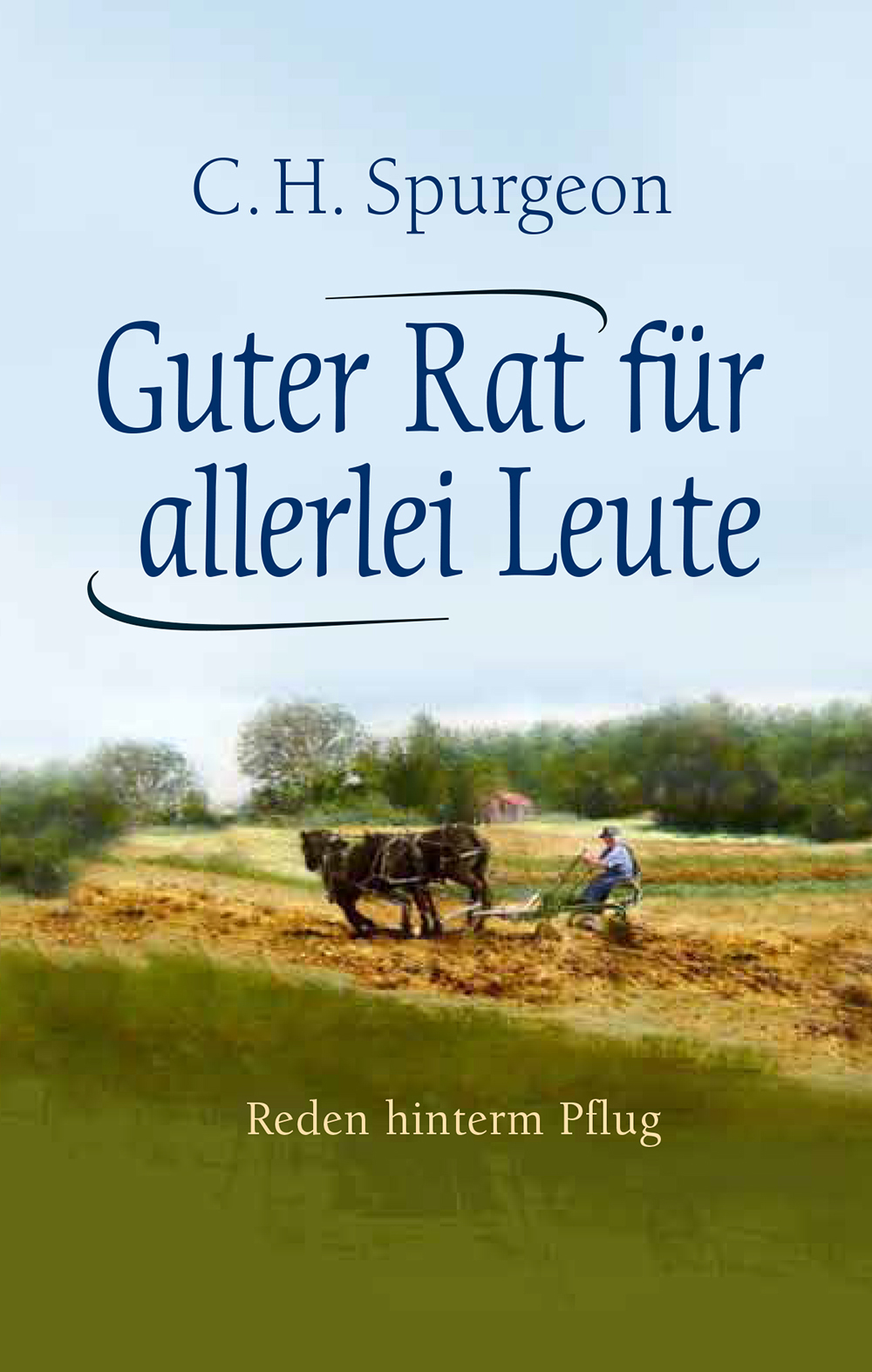 Cover: 9783866993327 | Guter Rat für allerlei Leute | Reden hinterm Pflug. | C. H. Spurgeon