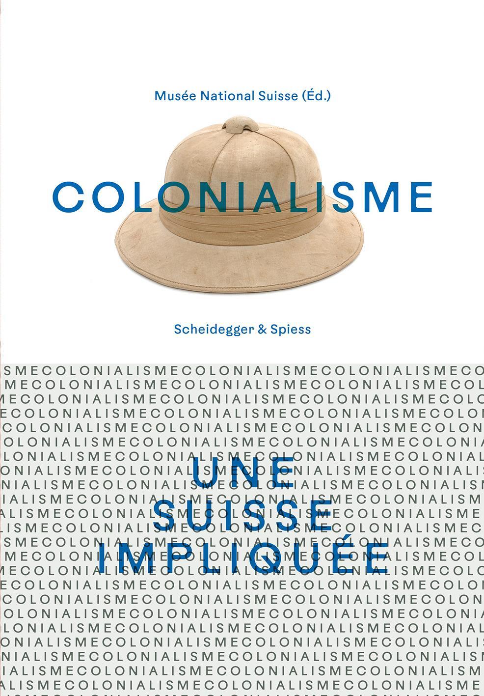 Cover: 9783039422128 | Colonialisme - une Suisse impliquée | Schweizerisches Nationalmuseum