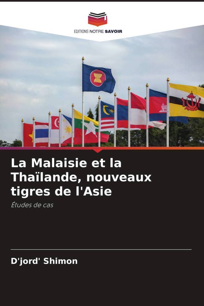 Cover: 9786206472544 | La Malaisie et la Thaïlande, nouveaux tigres de l'Asie | Études de cas