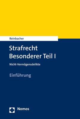 Cover: 9783848738236 | Strafrecht Besonderer Teil I | Nicht-Vermögensdelikte | Reinbacher