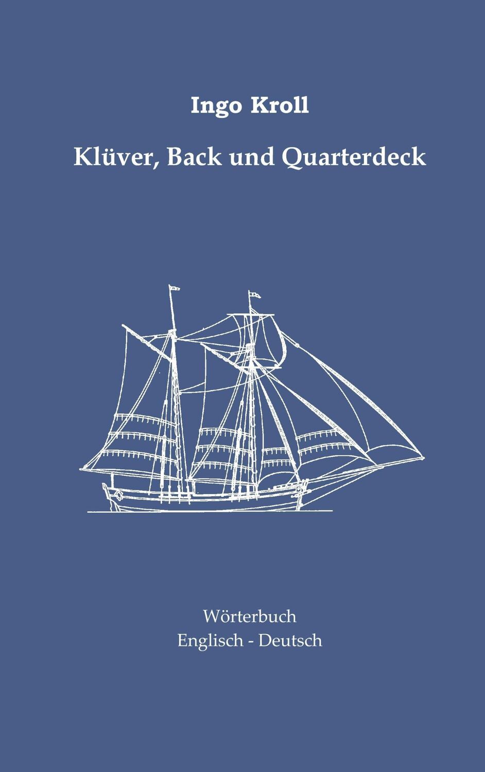 Cover: 9783837080551 | Klüver, Back und Quarterdeck | Ingo Kroll | Taschenbuch | Paperback