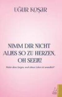 Cover: 9786053118343 | Nimm Dir nicht alles so zu Herzen oh Seele! | Ugur Kosar | Taschenbuch