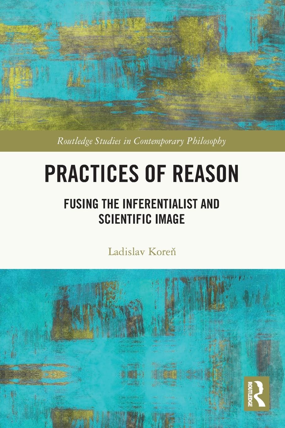 Cover: 9780367707842 | Practices of Reason | Fusing the Inferentialist and Scientific Image